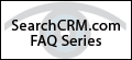 SearchCRM.com FAQ series