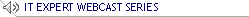 IT Expert Webcast Series