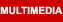 Multimedia