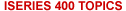iSeries 400 Topics