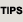 Tips