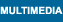 Multimedia