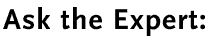 Ask the Expert: