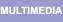 Multimedia