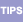 Tips