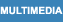 Multimedia