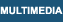 Multimedia