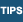 Tips