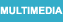 Multimedia