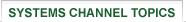 Systems Channel Topics