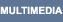 Multimedia