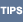 Tips