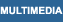 Multimedia