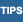 Tips