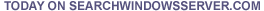 Today on SearchWindowsServer.com